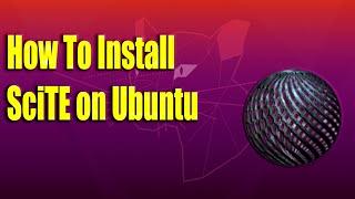 How To Install SciTE on Ubuntu