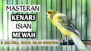 MASTERAN KENARI FULL ISIAN  3 jam full tanpa jeda dan iklan di tengah