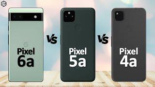 Google Pixel 6a VS Pixel 5a VS Pixel 4a