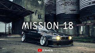 Mission 18 Rkt Chill  El Marki Dj @BMCanalOficial @alangomezok