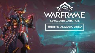 Warframe  Sevagoth Dark Fate - UnOfficial Prime Access Music Video