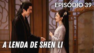 A Lenda de Shen Li  Episódio 39 Definitivo  The Legend Of Shen Li  Zhao Li Ying  与凤行