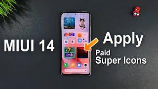 How to Apply Paid Super Icons In MIUI 14 