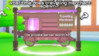 what time does traveling merchant spawn? is private server worth it?pet simulator x