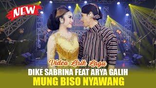 DIKE SABRINA Feat. ARYA GALIH - MUNG BISO NYAWANG VERSI VIDEO LIIRIK