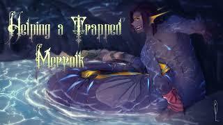 Helping A Trapped Merfolk Audio Story ASMR