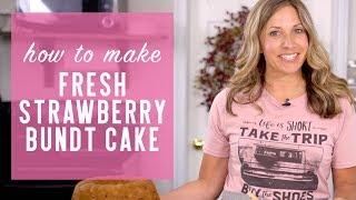 How to Make FRESH STRAWBERRY BUNDT CAKE {Recipe Video}