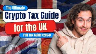 Crypto Taxes in the UK - Simple Guide for 2024 That Will Save You Money