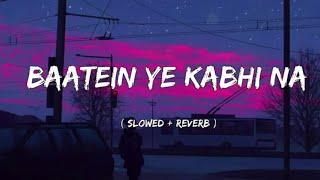 Baatein Ye Kabhi Na  Slowed + Reverb  - Arijit Singh  Khamoshiyan  Lyrics  Lofi  Titan Music