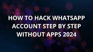 How To Hack Whatsapp Account Step By Step Without Apps 2024