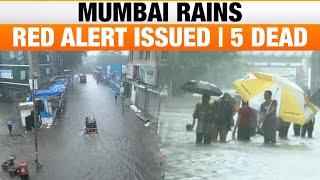 Heavy Rains Return to Mumbai 5 Dead  Red Alert Issued Amid Flooding  News9