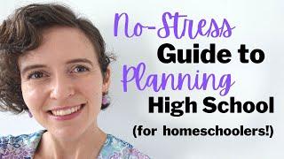 Homeschooling High School A STRESS-FREE Planning Guide
