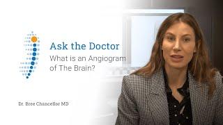 What is an Angiogram of the Brain? - Dr. Bree Chancellor
