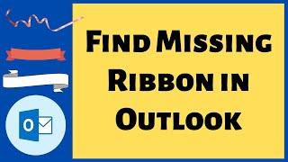 RibbonToolbar Missing in Outlook 365 - How to get it back?