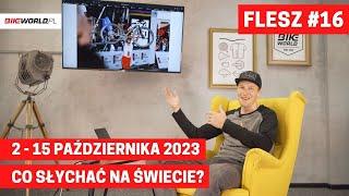 Bike World Flash #16 co słychać w rowerowym świecie? 02-15.10.2023