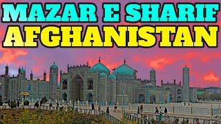 Mazar E Sharif Things to do and Visit in Mazar E Sharif