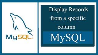 How to display records from a specific column in MySQL