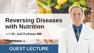 Reversing Disease Through Nutritional Medicine  Dr. Joel Furhman