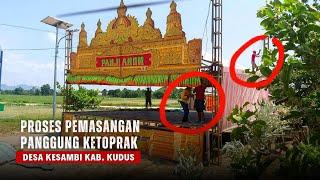 Melihat Proses Pemasangan Panggung Ketoprak di Desa Kesambi Kudus