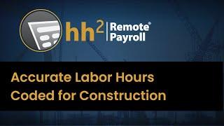 Accurate Labor Accounting  Ensure Construction Labor Hour and Coding Accuracy  HH2 Remote Payroll