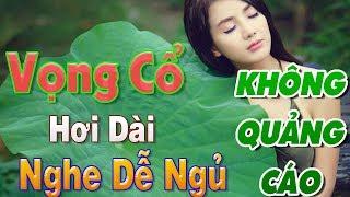 100% KHÔNG QUẢNG CÁO - Vọng Cổ Hơi Dài Đặc Sắc Giới Trẻ Thích Thú Nhất Hiện Nay