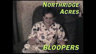Northridge Acres Bloopers
