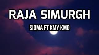 Raja Simurgh - Siqma Ft Kmy Kmo Lirik