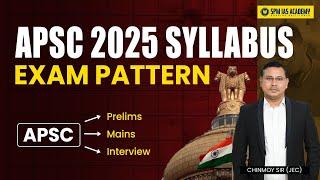 APSC Syllabus & New Exam Pattern  Prelims & Mains  Target APSC 2025  @SPMIASAcademy #apsc