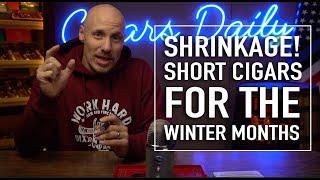 SHRINKAGE Short Cigars For The Winter Months