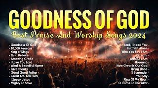 Goodness Of God 10000 Reasons... Best Praise And Worship Songs 2024 - Worship Songs 2024 #33