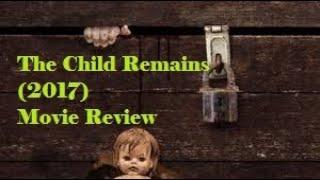 The Child Remains 2017 Movie Review