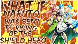 what if naruto was sent to Rising of the Shield Hero