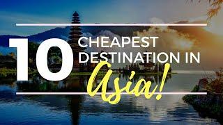 TOP 10 Cheapest Destinations in Asia