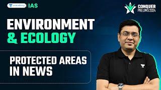 Conquer Prelims 2024 Protected Areas in News Environment by Mukesh Jha  UPSC Prelims Crash Course