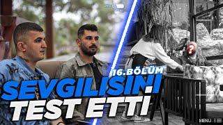 SEVGİLİNİ TEST ET BÖLÜM 16.  8 Aylık Sevgilisini Test Etti 