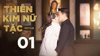 Thiên Kim Nữ Tặc - Tập 1 Vietsub  Đường Yên Lưu Khải Uy  Phim Ngôn Tình Trung Quốc Siêu Hot