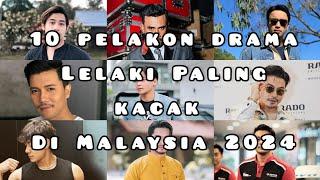 10 Pelakon Drama Lelaki Paling Kacak Dan Handsome Di Malaysia Tahun 2024