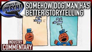 Somehow Dog Man has more mature storytelling