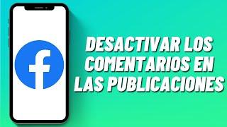 Cómo desactivar los comentarios en las publicaciones de Facebook