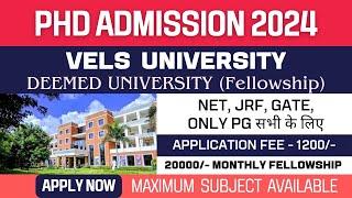 New PhD Admission 2024  VELS University  Deemed University  Non-NETGATE Can Apply  Fellowship