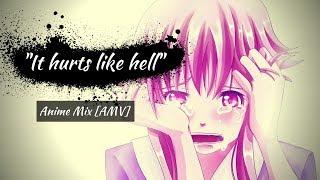 Anime mix  AMV  It hurts like hell 