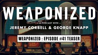 WEAPONIZED  EP #41  TEASER