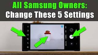 5 IMPORTANT Camera Settings All Samsung Galaxy Owners Need To Change ASAP S22 Ultra Fold 4 etc