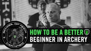 HOW TO BE A BETTER BEGINNER IN ARCHERY