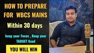 How To Prepare For WBCS MAINS  30 Days Target  By Abhirup Bhattacharjee WBCSExe  WBCS STRATEGY