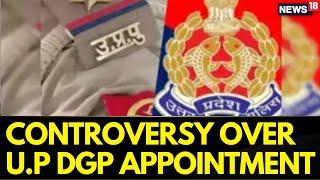 Political Row Erupts Over New Guidelines To Appoint The DGP In Uttar Pradesh  UP News   News18