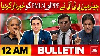 Gohar Khan Warned PPP And PMLN  Bulletin At 12 AM  PTI Action Against Shehbaz Govt  BOL News