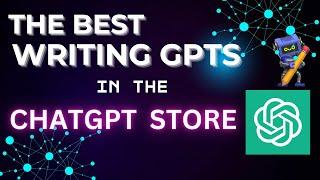 The BEST Writing GPTs in the ChatGPT Store For All Your Writing Needs