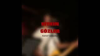 Rafat Hasanlı - Bitkin Gözler