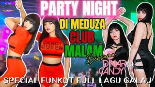 MIXTAPE HARD FUNKOR FULL LAGU GALAU SPECIAL NIGTH PARTY DI MEDUZA BERSAMA DJ DINAR CANDY CLUB MALAM